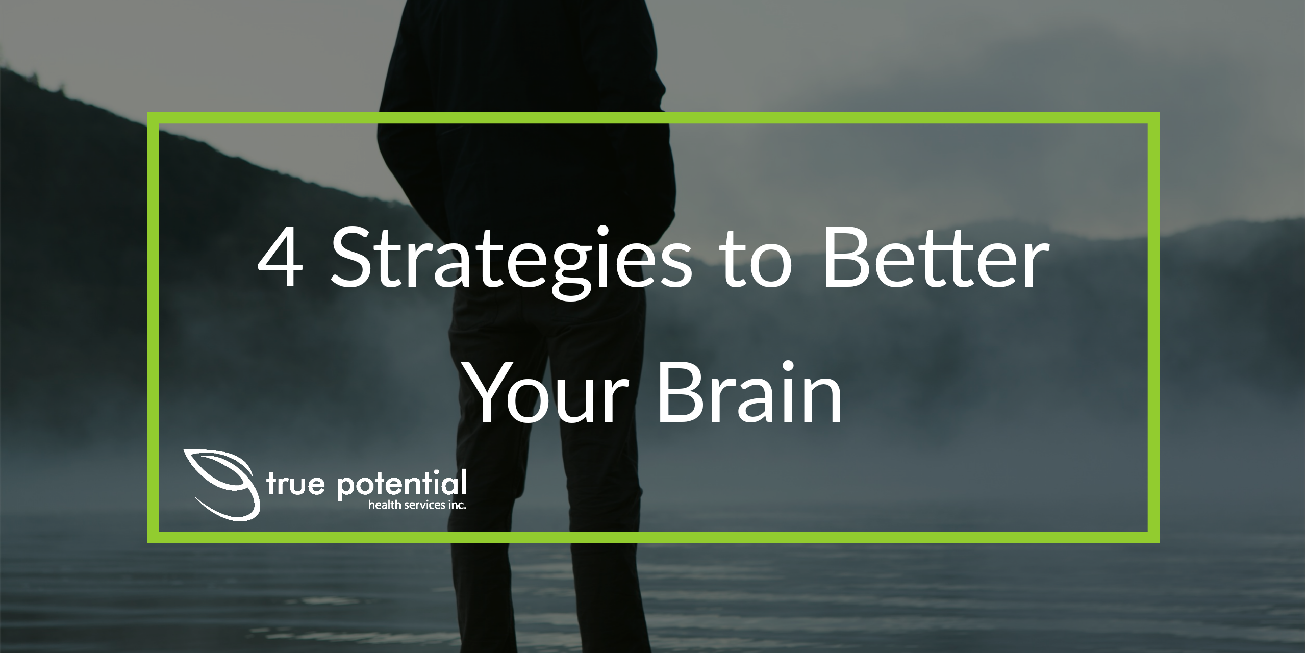 4 Strategies to Better your Brain