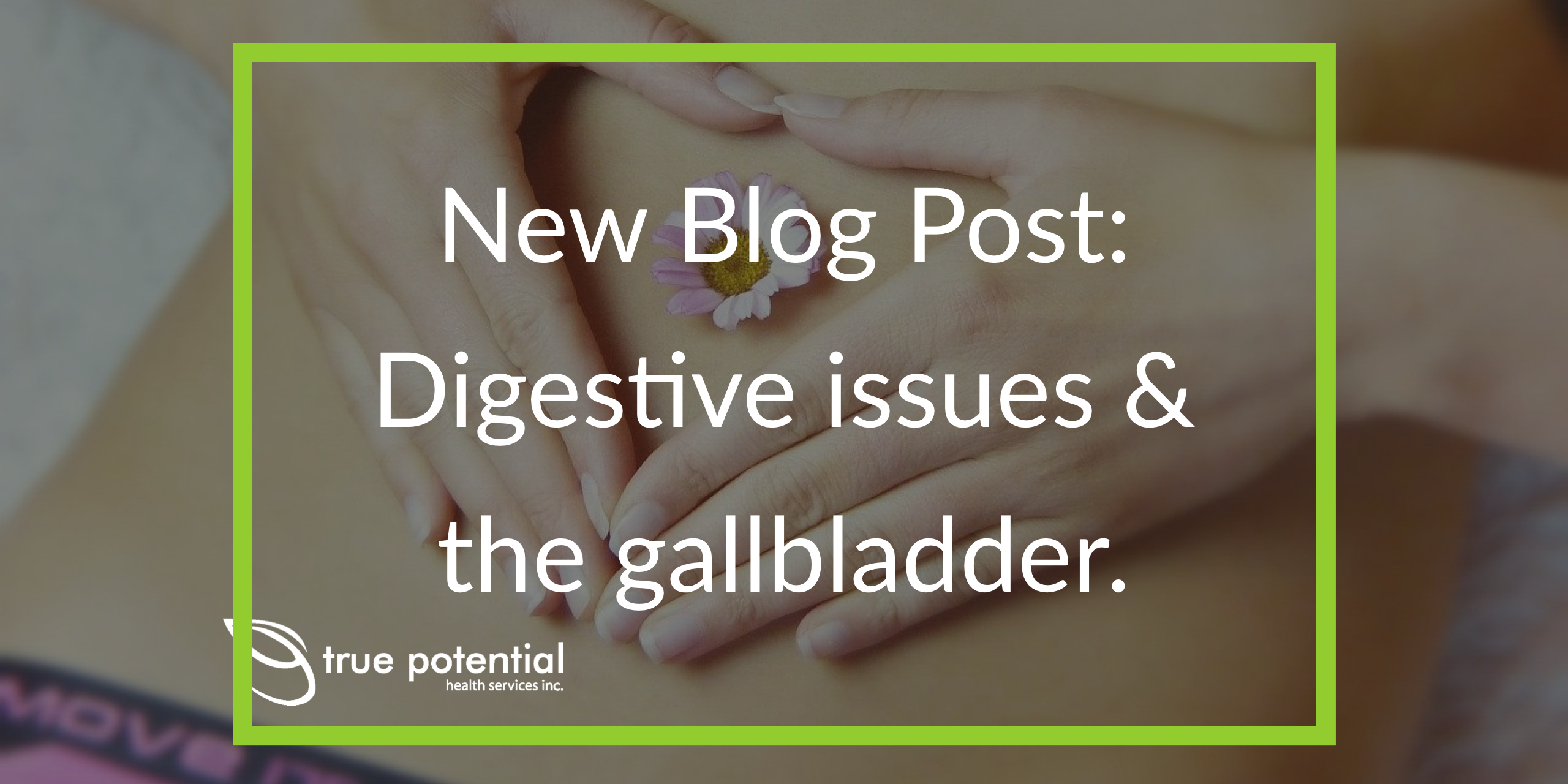 How to prevent digestive issues and the gallbladder