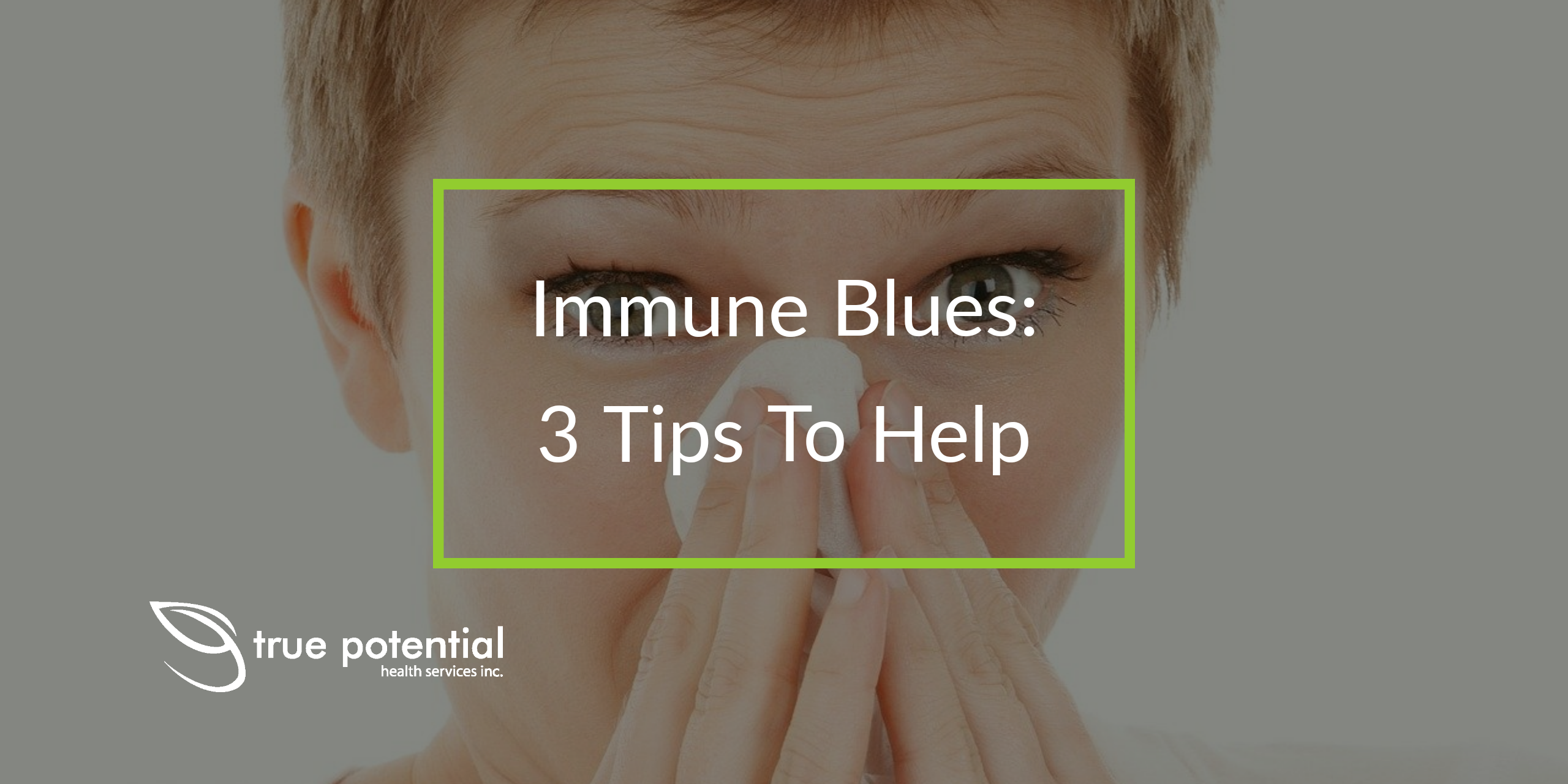 Immune blues: 3 tips to help